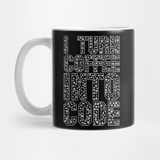 funny saying motivational quote for programer Turn Coffee Into Code Mug